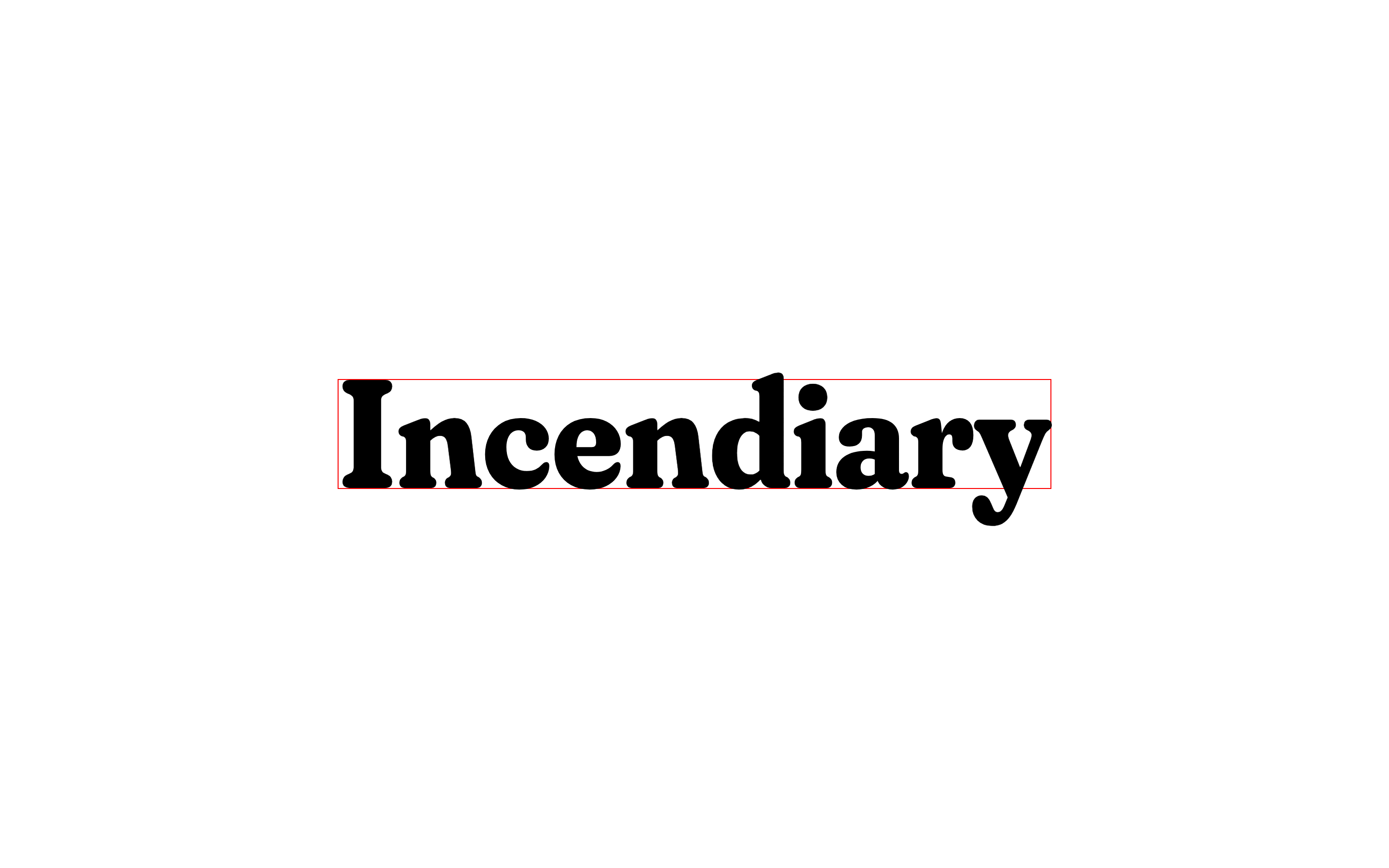 The word incendiary with no whitespace.