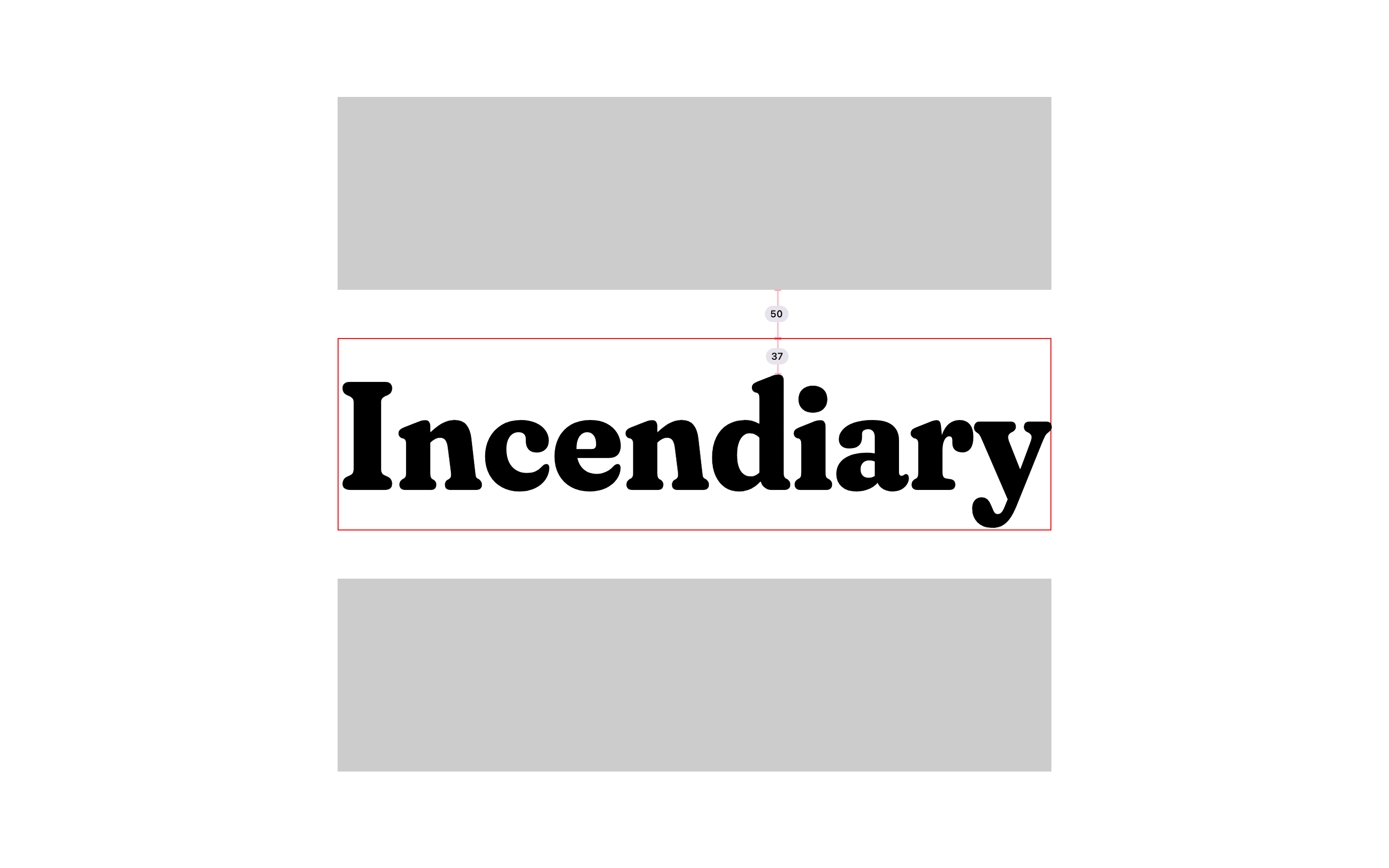 The word incendiary showing its text box and whitespace above and below it.