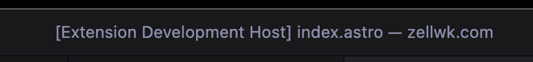 Showing the following text: Extension Development host, index.astro, zellwk.com.