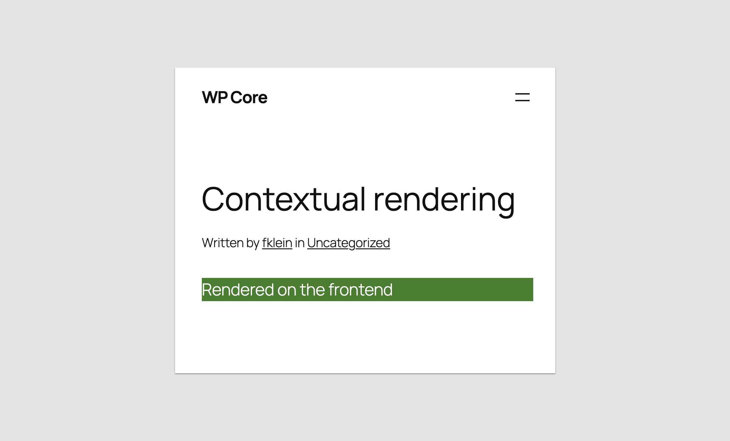 Front end of a WordPress website showing a block rendered on the front end including a heading that reads Contextual rendering, followed by the post meta for author and category, and then a paragraph of white text on a green background that reads rendered on the front end.